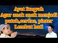 Ayat Ruqyah agar anak menjadi patuh, cerdas, pinter lembut hatinya sholeh dan terhindar dari jin