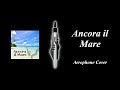 Ancora Il Mare - Aerophone Cover