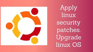 Linux Tutorials: Apply security patches ubuntu / upgrade linux os