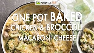 One Pot Baked Broccoli Chicken Macaroni Cheese