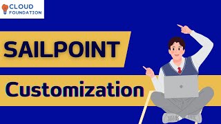 Out of the Box Customization in Sailpoint | SailPoint Tutorial | Learn Sailpoint | CloudFoundation