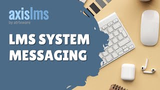 Axis LMS Internal Messaging