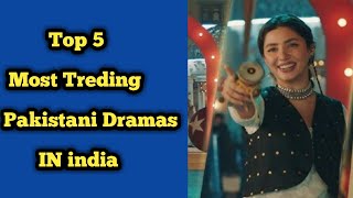 Top 5 Most Treding Pakistani Dramas In india | 5 Pakistani Dramas Get Extremally Popular In India