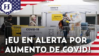 ¿Preocupa aumento de casos de COVID en EU? Experto explica si se extenderá a México