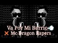 Va Por Mi Barrio 💨✖ Mc Dragon Rapers Michoacan ✖ 2019 Rap Morelia ©