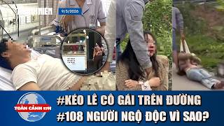 TOÀN CẢNH 17H 9/3: Lý do vụ cô gái bị kéo lê trên đường | “Thủ phạm” vụ ngộ độc sau ăn bánh mì