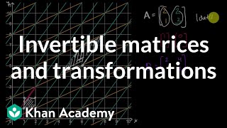 Invertible matrices and transformations | Matrices | Precalculus | Khan Academy
