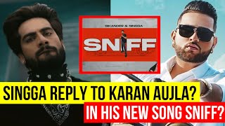 SINGGA Latest Reply To KARAN AUJLA In His New Song SNIFF ?