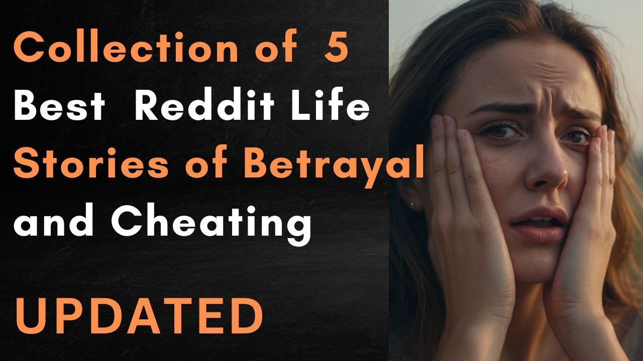 Collection Of 5 Best Reddit Life Stories Of Betrayal And Cheating - YouTube