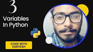 Variables in Python | Python Tutorial in Hindi | Code With Sarvesh