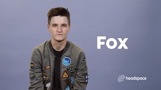 Fox | Finding A Safe Space | headspace