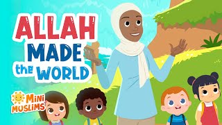 Islamic Songs For Kids 🌍 Allah Made the World ☀️ MiniMuslims