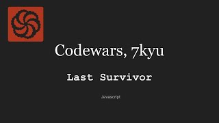 Codewars- 7kyu, Last Survivor