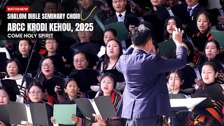 Come, Holy Spirit (Tenyidie - J.W. Peterson) | Shalom Bible Seminary Choir | ABCC Krodi Kehou, 2025