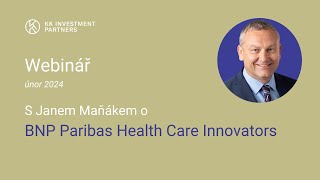 Webinář pro poradce s Janem Maňákem: BNP Paribas Health Care Innovators