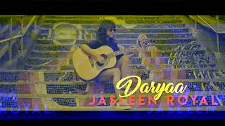 Daryaa - Cover Song | Jasleen Royal | Amit Trivedi | Manmarziyaan | SOund optiMIZE Remix
