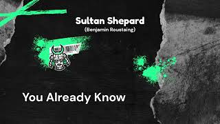 You Already Know Sultan Shepard with Benjamin Roustaing