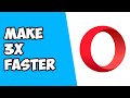 How To Make Opera Faster (up to 3x)