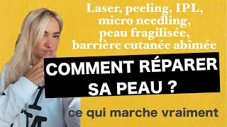 ⚠️LASER, PEELING, MICRONEEDLING, IPL, BARRIÈRE CUTANÉE FRAGILISÉE, PEAU ABÎMÉE :  RÉPARER SA PEAU