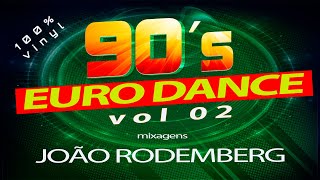 Set Mix Anos 90 Vol. 02 - Euro Dance  - Mixagens Joao Rodemberg