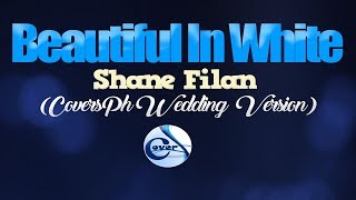 BEAUTIFUL IN WHITE - Shane Filan (CoversPH WEDDING VERSION)