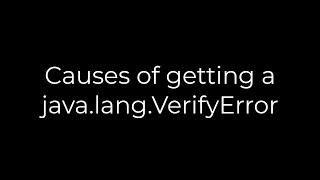 Java :Causes of getting a java.lang.VerifyError(5solution)
