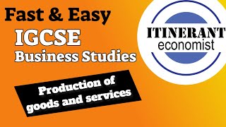 IGCSE Business studies 0450 - 4.1 - Production of Goods and Services