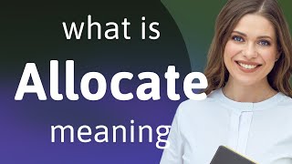 Allocate • what is ALLOCATE meaning