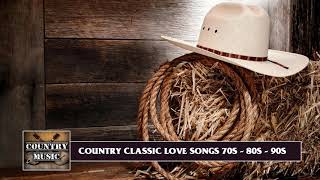 Greatest Country Love Songs 70s 80s 90s - Best Classic Country Love Songs Of all Time