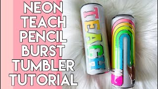 Neon Teach Burst Tumbler Tutorial