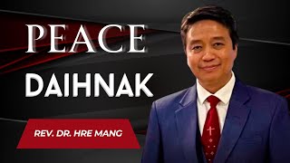 Peace | Hnangam Daihnak - Rev. Dr. Hre Mang