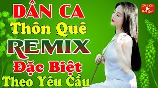 LK Nhạc Sống Dân Ca Thôn Quê Remix Theo Yêu Cầu - Nhạc Trữ Tình Quê Hương Quan Họ Bắc Ninh DJ Remix