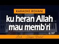 KU HERAN ALLAH MAU MEMB'RI - KJ 387 | Karaoke Lagu Rohani