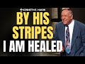 BY HIS STRIPES I AM HEALED | Kenneth E. Hagin on HEALING CONFESSIONS