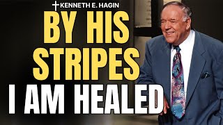 BY HIS STRIPES I AM HEALED | Kenneth E. Hagin on HEALING CONFESSIONS