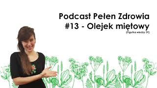 Podcast pełen zdrowia #13 - Olejek miętowy