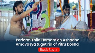 Get rid of Pitru Dosha by performing Thila Homam on Ashadha Amavasya