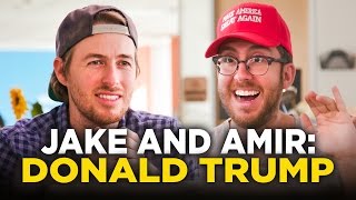 Jake and Amir: Donald Trump