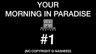 Most beautiful background nasheed | your morning in paradise (NO COPYRIGHT © NASHEED) #1