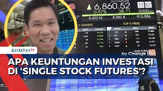 Apa Keuntungan dan Bagaimana Cara Investasi di 'Single Stock Futures'? Ini Kata BEI!