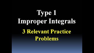 Type 1 Improper Integrals (3 Practice Questions)