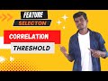 4. Feature selection using Correlation Threshold #machinelearning #deeplearning #datascience