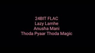 Lazy Lamhe: Anusha Mani: Thoda Pyaar Thoda Magic: Hq Audio 24bit Flac: Hindi Movie Song