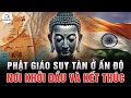 Vì sao Phật Giáo suy tàn ở Ân Độ? - Điều Mà Bạn Không Thể Ngờ Tới