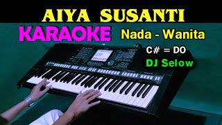AIYA SUSANTI - KARAOKE Nada Wanita | DJ Selow Full Bass