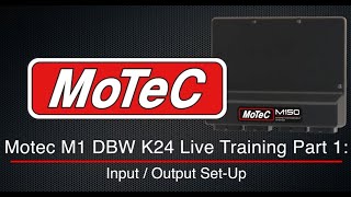 Motec M1 ITB K24 Live Training Part 1: Input / Output Set-Up | Evans Performance Academy