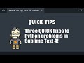 [QT20] Three QUICK Fixes for Python problems in Sublime Text 4!