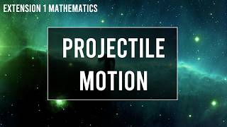 Projectile Motion | HSC Extension 1 Mathematics