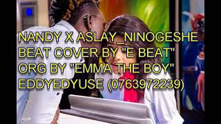 ASLAY FT. NANDY - NINOGESHE BEAT (MUSIC INSTRUMENT)