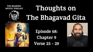 Thoughts on The Bhagavad Gita (Chapter 9: Verse 25 - Verse 29)